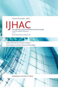 Digital Methods for Complex Datasets (IJHAC Volume 10, Issue 1) by Jennifer Guiliano, Mia Ridge, 9781474417426