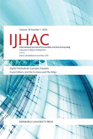 Digital Methods for Complex Datasets (IJHAC Volume 10, Issue 1) by Jennifer Guiliano, Mia Ridge, 9781474417426