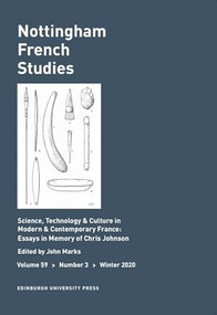 Science, Technology & Culture in Modern & Contemporary France: Essays in Memory of Chris Johnson (Nottingham French Studies, Volume 59, Issue 3) by John Edward Marks, 9781474482769