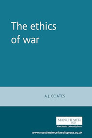 The ethics of war - 9780719040467 by A. J. Coates, 9780719040467