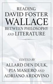 Reading David Foster Wallace between philosophy and literature by Allard den Dulk, Pia Masiero, Adriano Ardovino, 9781526172327