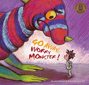 Go Away, Worry Monster! by Brooke Graham, Robin Tatlow-Lord, 9781925820393