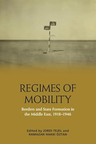 Regimes of Mobility (Borders and State Formation in the Middle East, 1918-1946) - 9781474487979 by Jordi Tejel, Ramazan Hakkı Öztan, 9781474487979