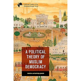 A Political Theory of Muslim Democracy - 9781474479530 by Ravza Altuntaş-Çakır, 9781474479530