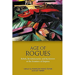 Age of Rogues (Rebels, Revolutionaries and Racketeers at the Frontiers of Empires) - 9781474462631 by Ramazan Hakkı Öztan, Alp Yenen, 9781474462631