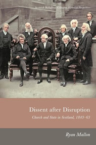 Dissent After Disruption (Church and State in Scotland, 1843-63) - 9781474482806 by Ryan Mallon, 9781474482806