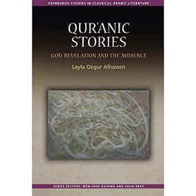 Qur'ānic Stories (God, Revelation and the Audience) by Leyla Ozgur Alhassen, 9781474483186