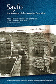 Sayfo - An Account of the Assyrian Genocide - 9781474447515 by Abed Mshiho Neman Qarabash, Michael Abdalla, Łukasz Kiczko, 9781474447515