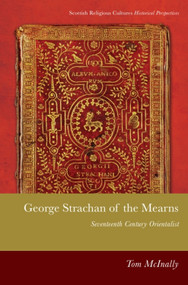 George Strachan of the Mearns (Seventeenth-century Orientalist) by Tom McInally, 9781474466233