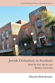 Jewish Orthodoxy in Scotland (Rabbi Dr Salis Daiches and Religious Leadership) - 9781474452601 by Hannah Holtschneider, 9781474452601