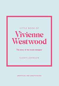Little Book of Vivienne Westwood (The story of the iconic fashion house) by Glenys Johnson, 9781802796452