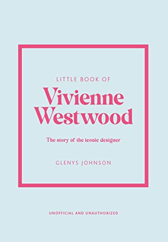 Little Book of Vivienne Westwood (The story of the iconic fashion house) by Glenys Johnson, 9781802796452