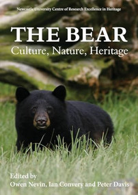 The Bear: Culture, Nature, Heritage by Owen Nevin, Ian Convery, Peter Davis, Barrie K. Gilbert, Beatrice Frank, Bryndis Snaebjornsdottir, Elizabeth O. Davis, Gareth Longstaff, Heather Prince, Henry McGhie, Ian Convery, Jeff Meldrum, Jenny Anne Glikman, John Kitchen, Jón Jónsson, Koen Cuyten, Kristinn Schram, Lynn Rogers, Mark Wilson, Melanie Clapham, Miha Krofel, Mike Jeffries, Owen Nevin, Peter Davis, Philip Charles, Russell C. Van Horn, Samantha A. Young, Sarah Elmeligi, Tracy Hayes, 9781837652655