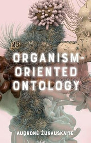 Organism-Oriented Ontology by Audronė Žukauskaitė, 9781399510554