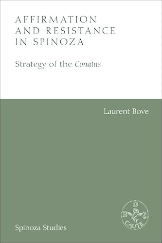 Affirmation and Resistance in Spinoza (The Strategy of the Conatus) by Laurent Bove, Hasana Sharp, Émilie Filion-Donato, Émilie Filion-Donato, 9781474430586