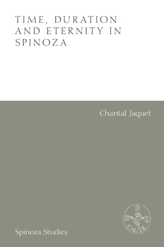 Time, Duration and Eternity in Spinoza by Chantal Jaquet, Alexandre Matheron, Eric Aldieri, 9781474483797
