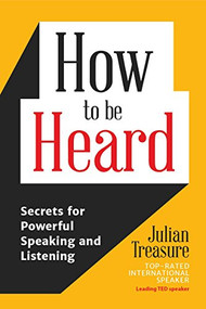 How to be Heard (Secrets for Powerful Speaking and Listening (Communication Skills Book)) - 9798887980850 by Julian Treasure, 9798887980850