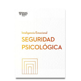 Seguridad Psicológica. Serie Inteligencia Emocional HBR (Psychological Safety Spanish Edition) by Harvard Business Review, 9788410121140