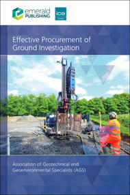 Effective Procurement of Ground Investigation by Association of Geotechnical and Geoenvironmental Specialists (AGS), 9781836620297