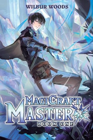 MagiCraft Master (A Mass Isekai LitRPG) by Wilbur Woods, 9781039473386