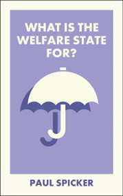 What Is the Welfare State For? by Paul Spicker, 9781529250756
