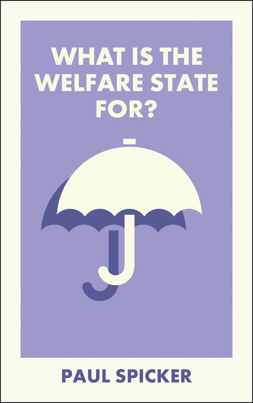 What Is the Welfare State For? by Paul Spicker, 9781529250756