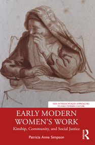 Early Modern Women's Work (Kinship, Community, and Social Justice) by Patricia Anne Simpson, 9781032211312