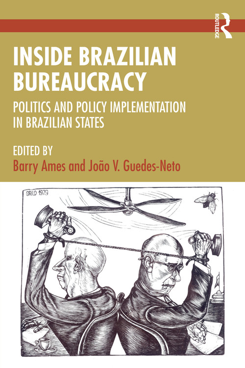 Inside Brazilian Bureaucracy (Politics and Policy Implementation in Brazilian States) by Barry Ames, João V. Guedes-Neto, 9781032939957