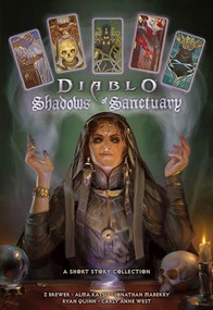 Shadows of Sanctuary: A Diablo Short Story Collection by Z Brewer, Alma Katsu, Jonathan Maberry, Ryan Quinn, Carly Anne West, 9781956916645