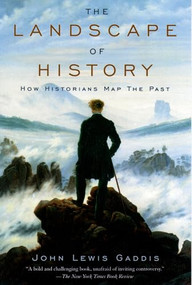 The Landscape of History (How Historians Map the Past) by John Lewis Gaddis, 9780195171570