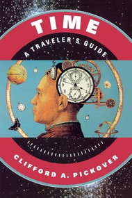 Time (A Traveler's Guide) by Clifford A. Pickover, 9780195130966