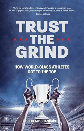 Trust the Grind (How World-Class Athletes Got To The Top (Motivational Gift for Teenage Boy, Athlete Mindset) (Ages 15-17)) by Jeremy Bhandari, 9781642502442
