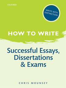 How to Write: Successful Essays, Dissertations, and Exams by Chris Mounsey, 9780199670741