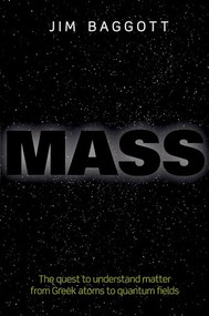 Mass (The quest to understand matter from Greek atoms to quantum fields) - 9780198759713 by Jim Baggott, 9780198759713