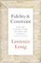 Fidelity & Constraint (How the Supreme Court Has Read the American Constitution) by Lawrence Lessig, 9780190945664