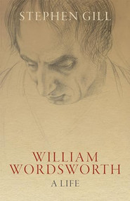 William Wordsworth (A Life) by Stephen Gill, 9780198817116