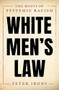 White Men's Law (The Roots of Systemic Racism) by Peter Irons, 9780190914943