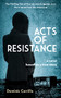 Acts of Resistance: A Novel - 9781595801340 by Dominic Carrillo, 9781595801340