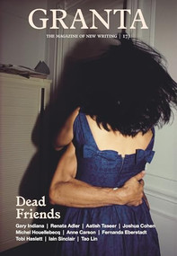 Granta 171: Dead Friends by Thomas Meaney, 9781909889729