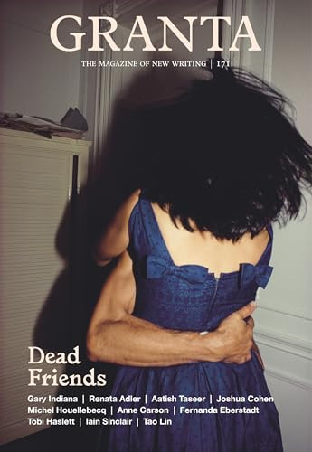 Granta 171: Dead Friends by Thomas Meaney, 9781909889729