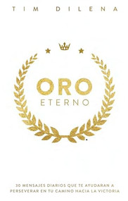 Oro Eterno / Eternal Gold (Spanish Edition) by Tim Dilena, 9781956370690