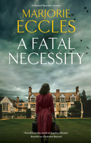 A Fatal Necessity by Marjorie Eccles, 9781448316007