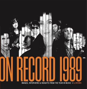 On Record: Vol. 11 - 1989: Images, Interviews & Insights From the Year in Music by G. Brown, 9798988532941