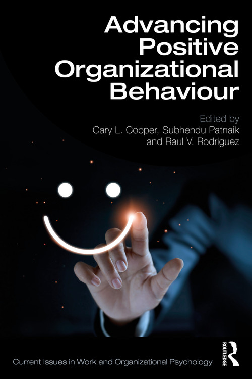 Advancing Positive Organizational Behaviour by Cary L. Cooper, Subhendu Patnaik, Raul V. Rodriguez, 9781032612416