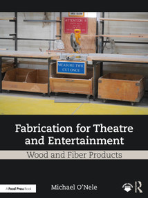 Fabrication for Theatre and Entertainment: Wood and Fiber Products by Michael O'Nele, 9781032593197