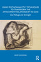 Using Psychoanalytic Techniques to Transform the Attachment Relationship to God (Our Refuge and Strength) by Geoff Goodman, 9781032913704