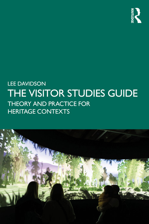 The Visitor Studies Guide (Theory and Practice for Heritage Contexts) by Lee Davidson, 9781032265285
