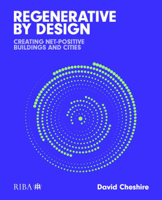 Regenerative by Design (Creating living buildings and cities) by David Cheshire, 9781915722225