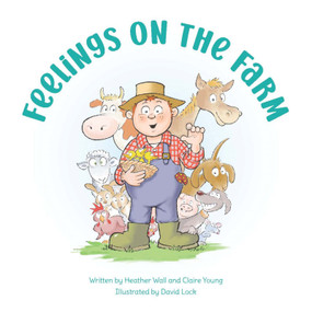 Feelings on the Farm by Claire Young, David Lock, Heather Wall, 9781960616036