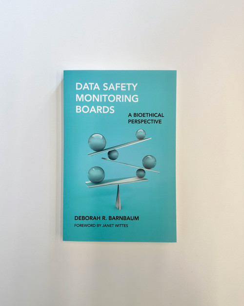 Data Safety Monitoring Boards (A Bioethical Perspective) by Deborah R. Barnbaum, Janet Wittes, 9780262552745